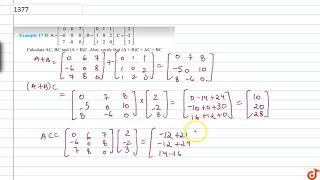 If `A=[0 6 7-6 0 8 7-8 0]` , `B=[0 1 1 1 0 2 1 2 0]` , `C=[2-2 3]` Calculate AC, BC and `(A + B)...