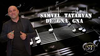 DE GNA GNA - SAMVEL TATARYAN (Самвел Татарян) 2024г