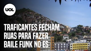 Traficantes Fecham Ruas Para Baile Funk No Espírito Santo