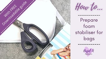 How to prepare foam stabiliser for sewing bags