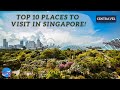 Top 10 places to visit in singapore