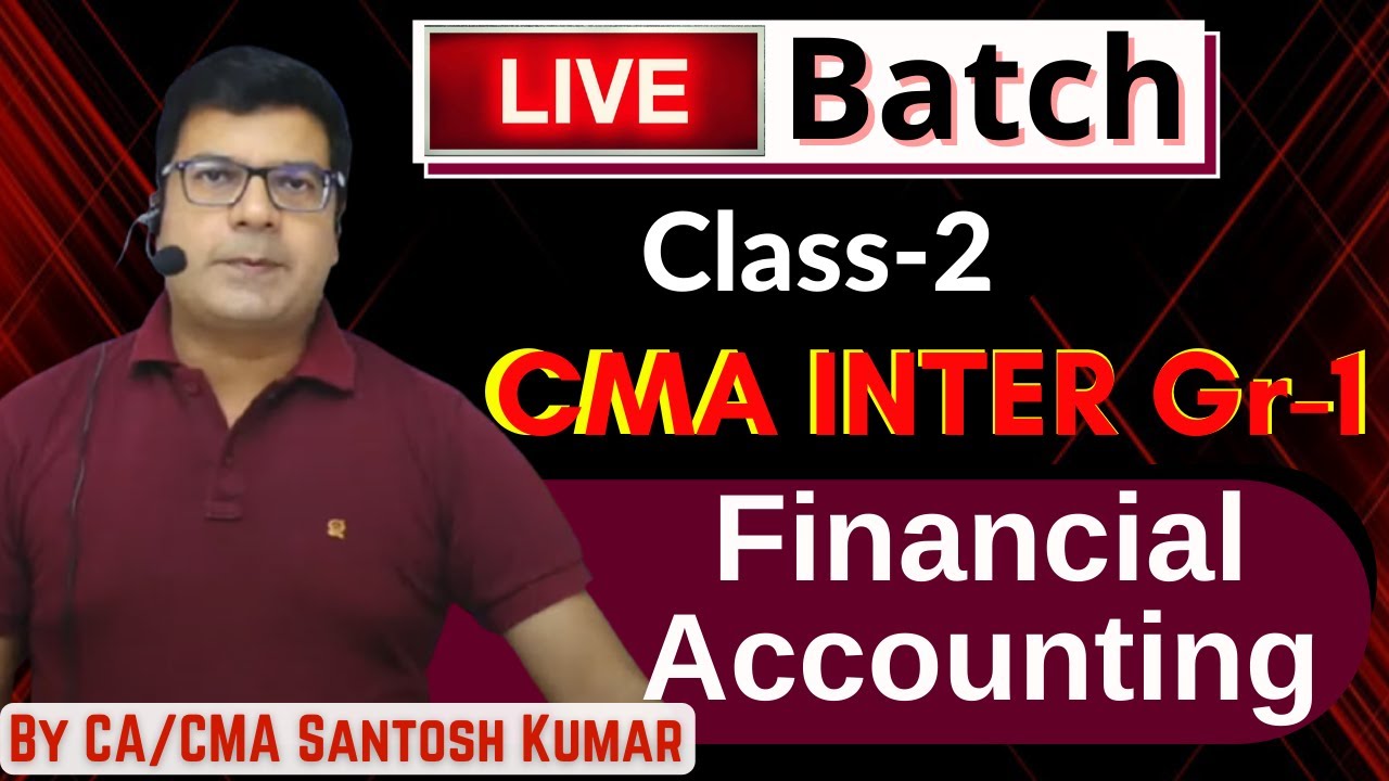 Live Class 2 | CMA Inter Gr- 1 | Financial Accounting | By CA/CMA ...