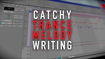 How To Make Catchy Trance Melodies