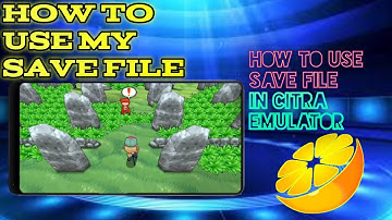 HOW TO USE SAVE FILE IN CITRA EMULATOR|HOW TO USE SAVE FILE ON CITRA|HOW TO USE MY SAVE FILE