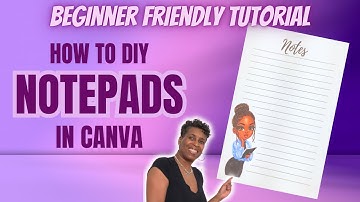 HOW TO MAKE NOTEPADS IN CANVA | BEGINNER FRIENDLY TUTORIAL