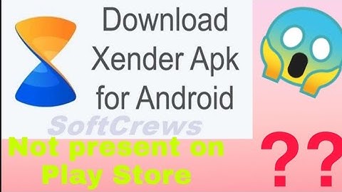 How to download Xender  Not present on Play Store