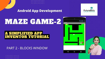 MAZE GAME - PART 2| ANDROID APP DEVELOPMENT | MIT APP INVENTOR