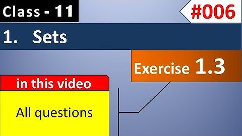 Class 11 Maths Chapter 1 Exercise 1.3 ( Q1, Q2, Q3, Q4, Q5, Q6, Q7, Q8, Q9) Sets | Class 11 Maths