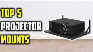 ✅Top 5 Best Projector Mounts of 2026 | Top Ceiling & Wall Mounts Tested!