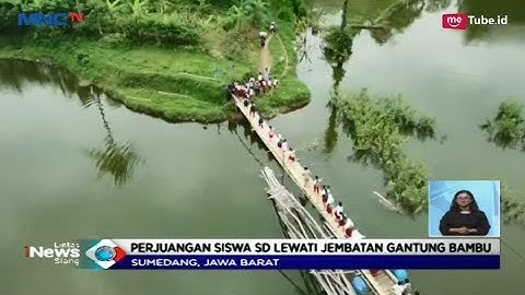 Perjuangan Siswa SD ke Sekolah Harus Bergelantungan di Jembatan Gantung - LIS 02/05
