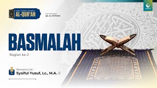 Basmalah Bag. 2 | Ustaz Syaiful Yusuf, Lc., M.A.
