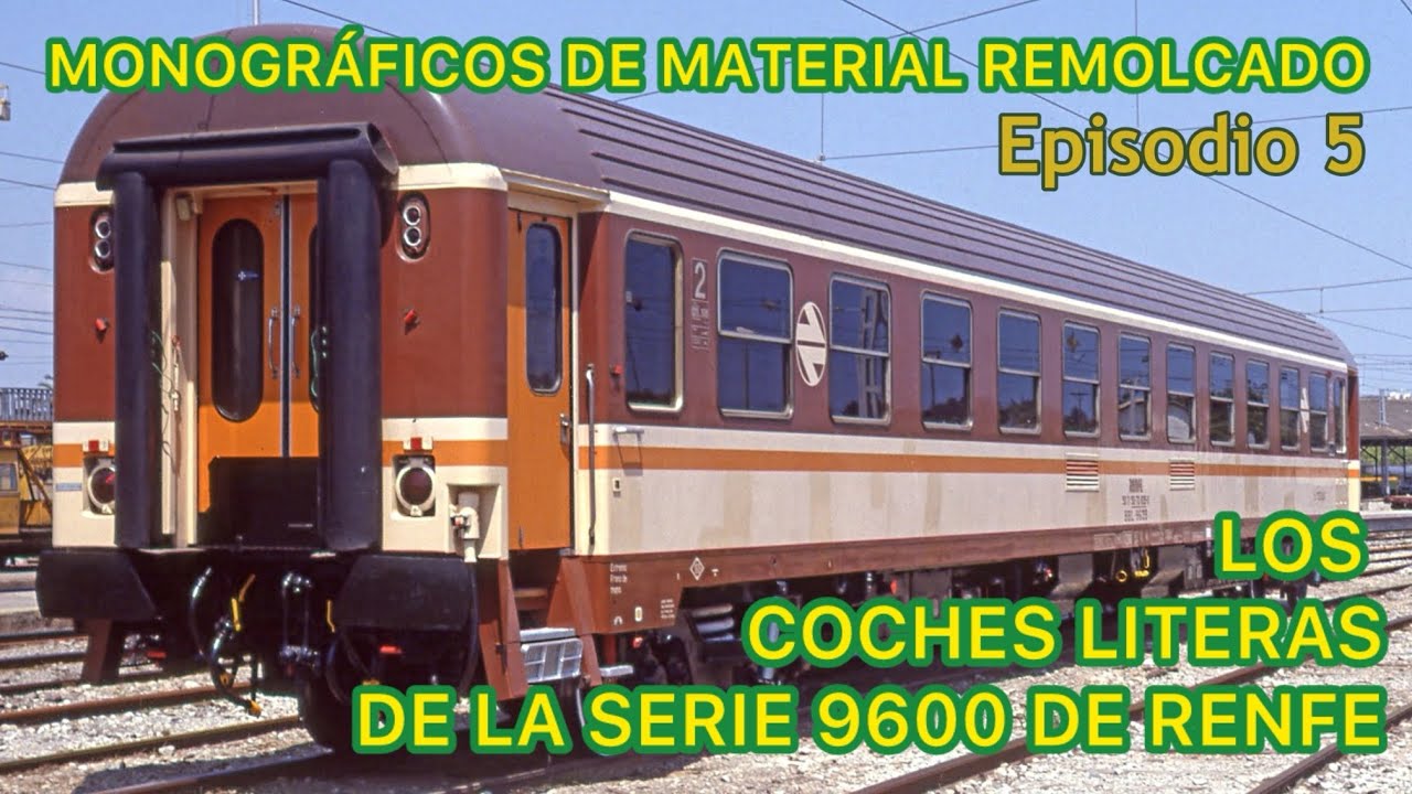 Reportaje de COCHES de Viajeros Serie 9600 Literas Estrella TREN RENFE FERROCARRIL de España MMR05