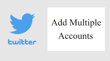 How to add multiple accounts on Twitter