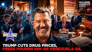 TRUMP CUTS DRUG PRICES, PRESS POUNDS HIM ON VENEZUELA OIL | BOLLING! SHOW