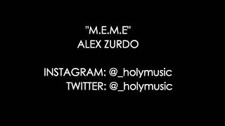 Alex Zurdo - M.E.M.E (LETRA/LYRICS)