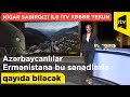 Azərbaycanlılar Ermənistana bu sənədlərlə qayıda biləcək. İTV Xəbər Yekun-05.06.2022