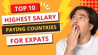 Top 10 Highest Salary Paying Countries for Expats in 2024