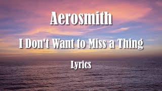 Aerosmith - I Don't Want to Miss a Thing (Lyrics) HQ Audio 🎵