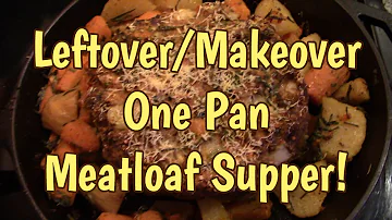 One Pan Meatloaf Supper!