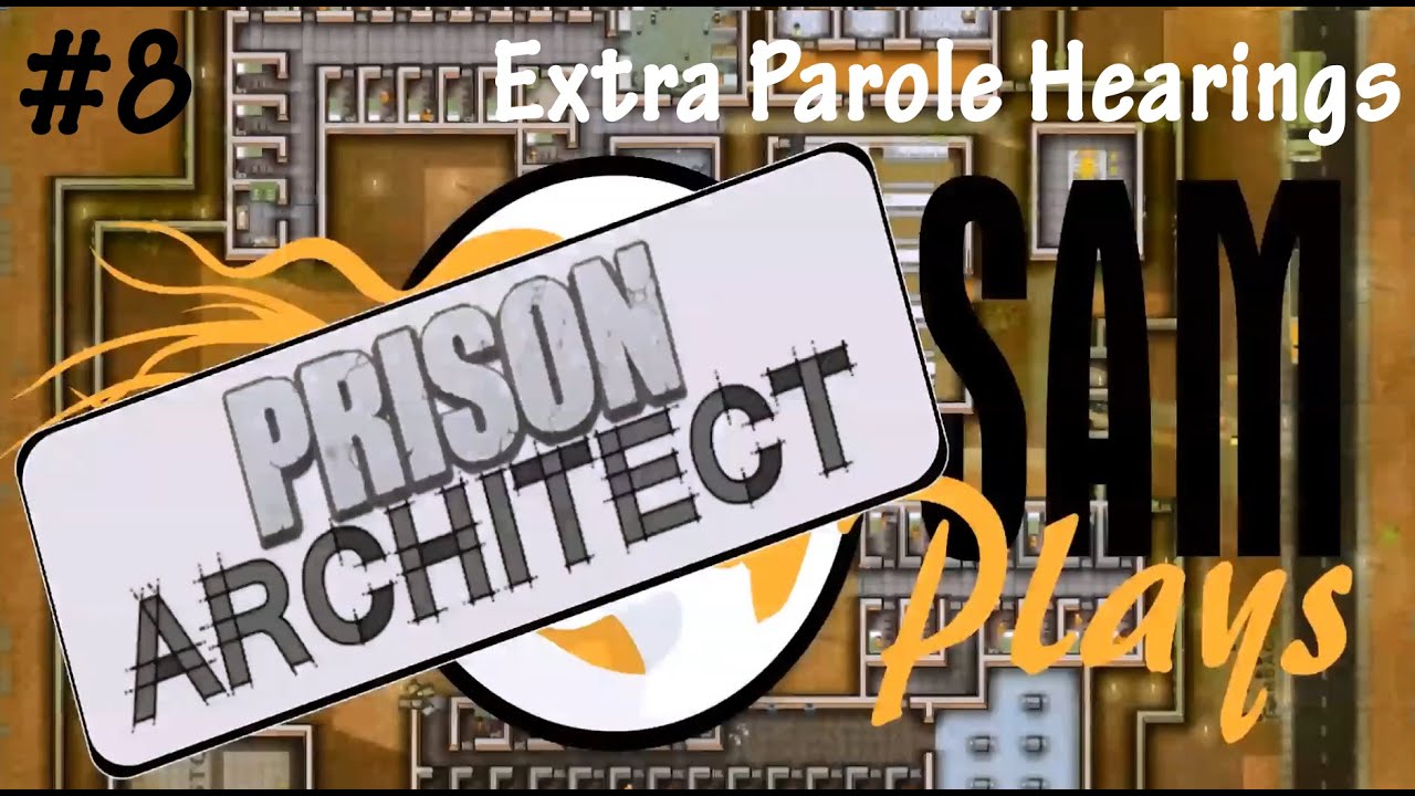 Prison Architect Episode 8 [Extra Parole Hearings] - YouTube