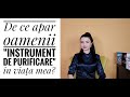 De ce apar oamenii "instrument de purificare" în viața mea?