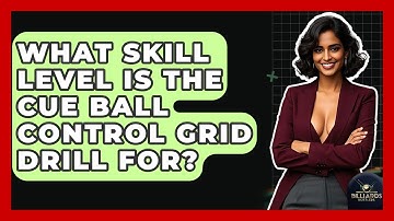 What Skill Level Is The Cue Ball Control Grid Drill For? - Billiards Hustlers