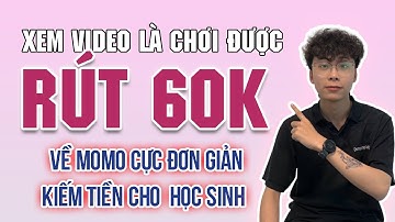 Cách kiếm tiền online trên điện thoại rút về Momo Miễn phí 100% cho học sinh, kiếm 60k cực nhanh