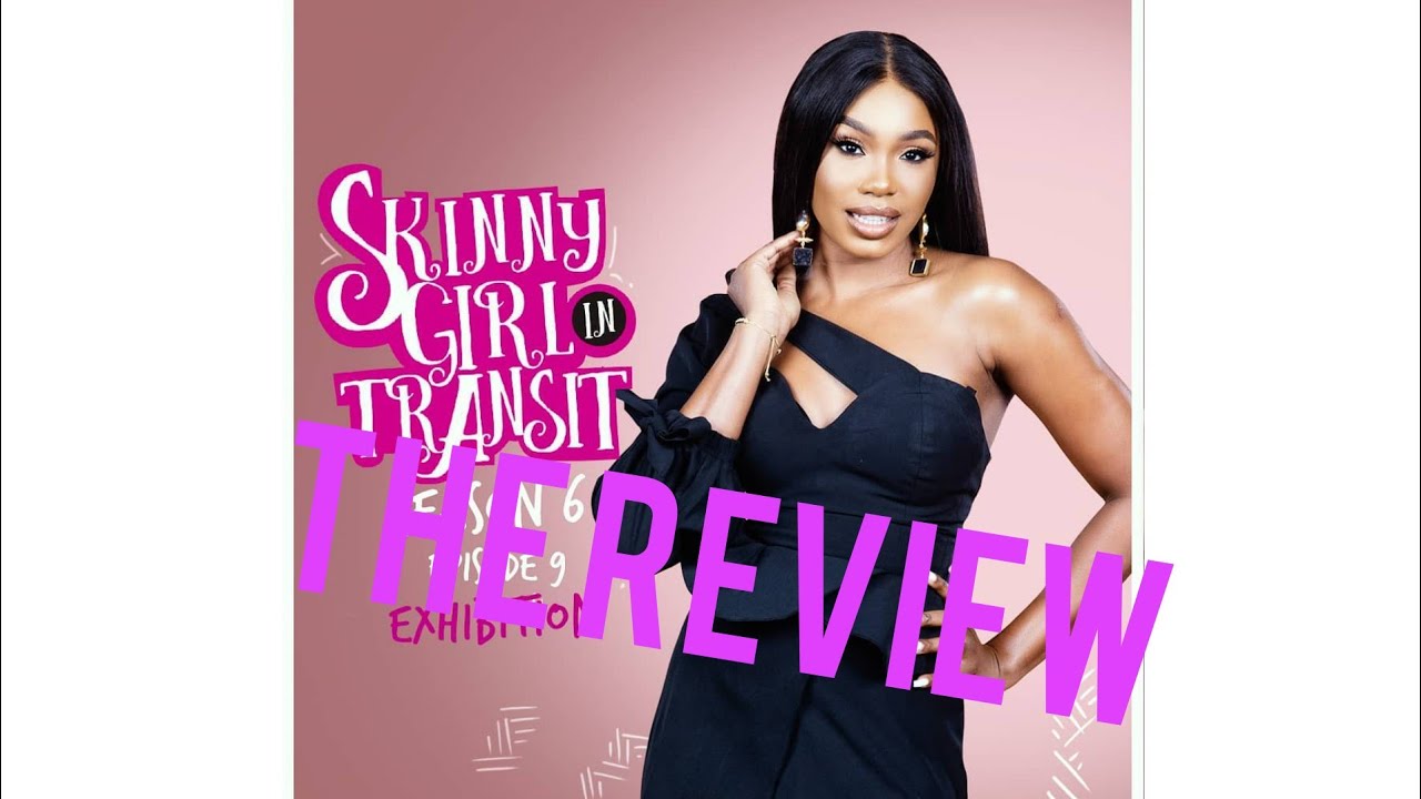 Skinny Girl In Transit Season 6 Episode 9 All Videos Are Gotten From Ndani Tv Youtube