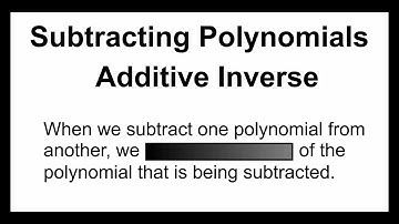 Polynomials 21 - Subtracting Polynomials - Additive Inverse