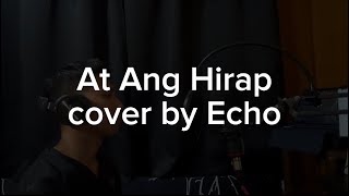 At Ang Hirap cover by Echo