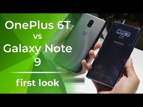 OnePlus 6T vs Samsung Galaxy Note 9: first look