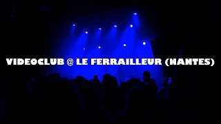 Videoclub Live @ Ferrailleur (Nantes) - 4K - Last Show / Dernier concert