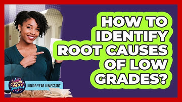 How To Identify Root Causes Of Low Grades?