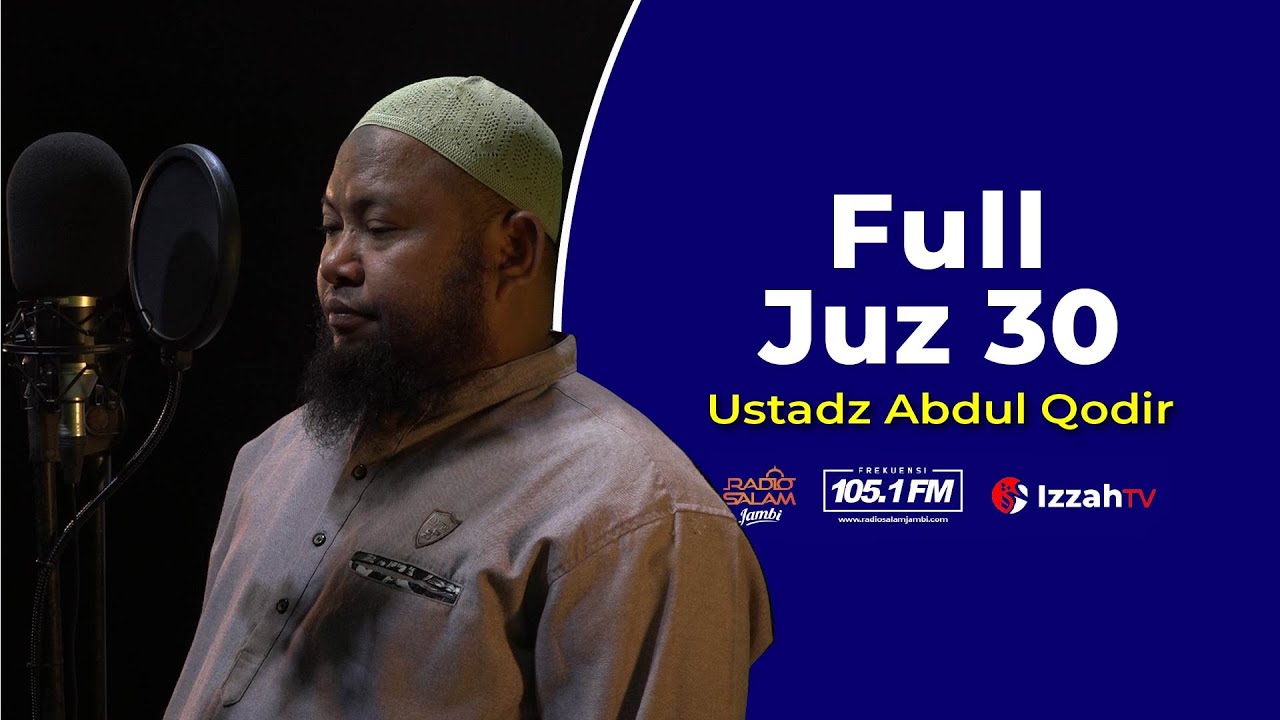 Ustadz Abdul Qodir   Full Juz 30