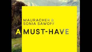 Mauracher &amp; Sonia Sawoff  - A Must-Have (Official Single)