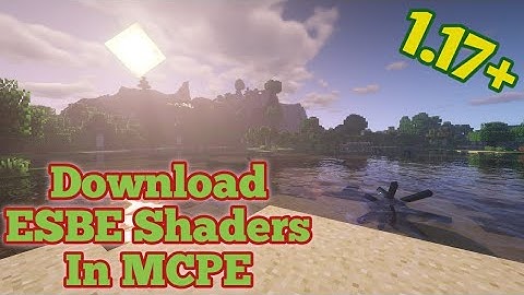 How to download ESBE Shaders in Minecraft PE 1.17.
