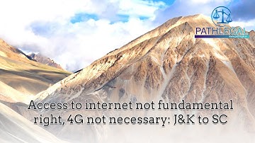PATHLEGAL NEWS:Access to internet not fundamental right, 4G not necessary: J&K to SC