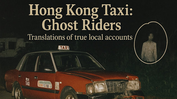 Hong Kong Taxi Driver's Paranormal Experience