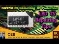 How to remove LED tv BA9741FS ic protection