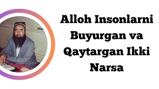 Alloh Insonlarni Buyurgan va Qaytargan Ikki Narsa | Abduvali Qori