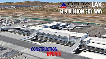 LAX Construction $1.9 Billion Delta Sky Way Update