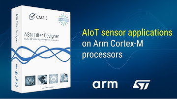 Developing AIoT applications with Arm Cortex-M processors and the ASN Filter Designer (Jan 2025)