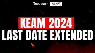 KEAM 2024 - Latest Update ? | Last Date Extended | Eduport KEAM