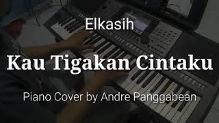 Kau Tigakan Cintaku - Elkasih | Piano Cover by Andre Panggabean