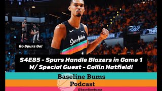 Baseline Bums Podcast S4E85 - Spurs Handle Blazers in Game 1 w/ Special Guest @Collin.hatfieldshow 