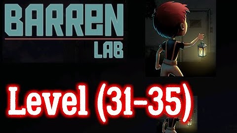 Barren Lab Level 31 32 33 34 35 walkthrough Android