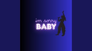 Im Sorry Baby