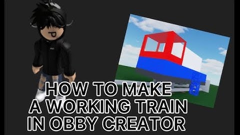 HOW TO MAKE A WORKING TRAIN IN OBBY CREATOR | TUTORIAL | ROBLOX