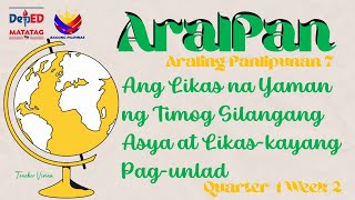 Matatag Ap7 Quarter 1 Week 2 Ang Likas Na Yaman Ng Timog Silangang Asya At Likaskayang Pagunlad