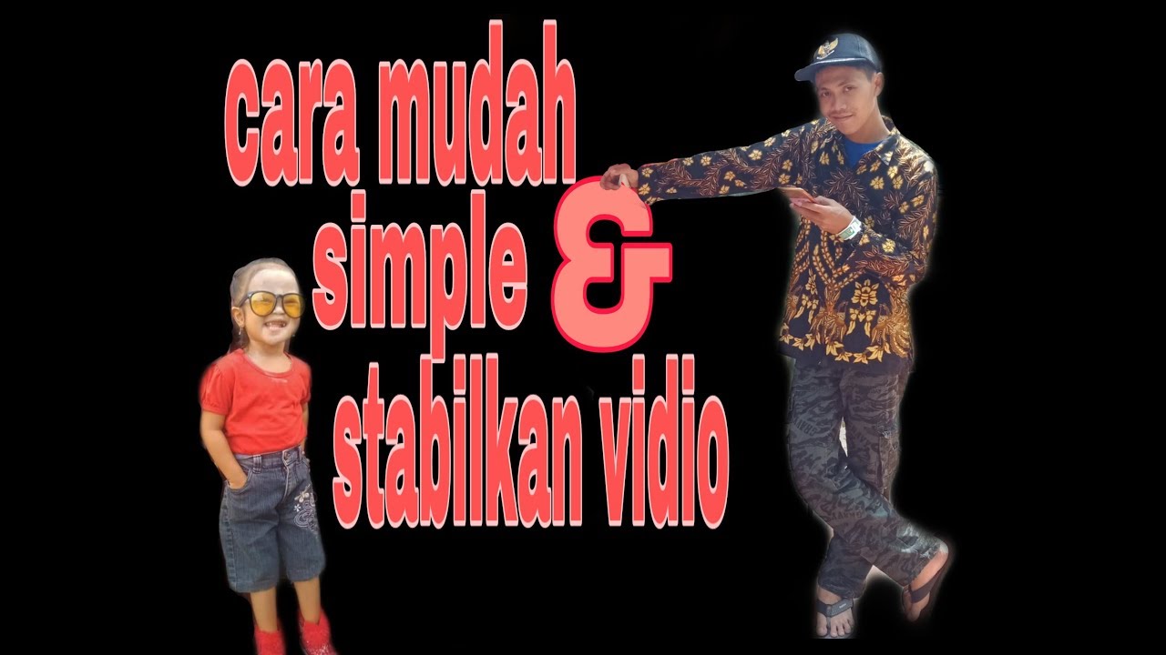 Cara Mudah Stabilkan Video Agar Tidak Goyang YouTube
